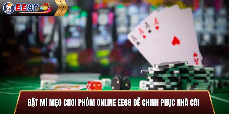 Mẹo chơi phỏm online EE88 hiệu quả