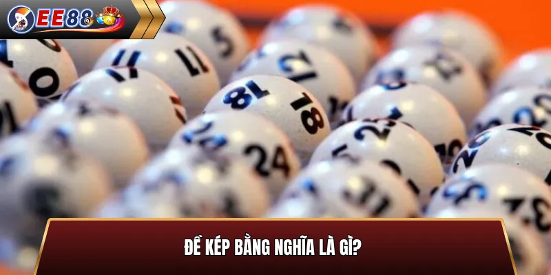 Đề kép bằng là gì trong lô đề