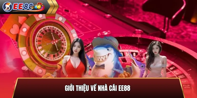 Giới thiệu nhà cái EE88 uy tín hơn 10 năm