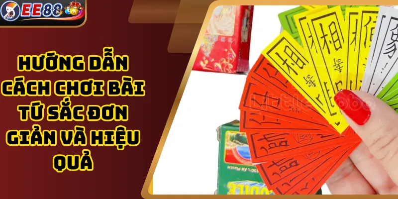 Hướng Dẫn Cách Chơi Bài Tứ Sắc Đơn Giản Và Hiệu Quả