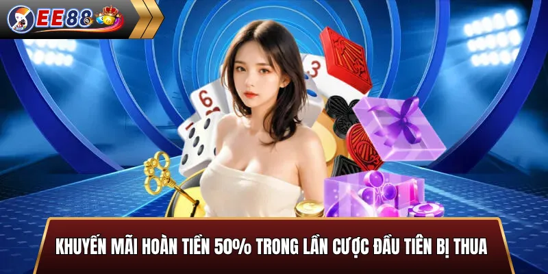 Khuyến mãi hoàn tiền 50% cược đầu tiên bị thua