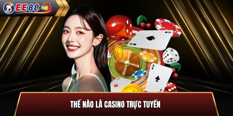 Casino trực tuyến là gì
