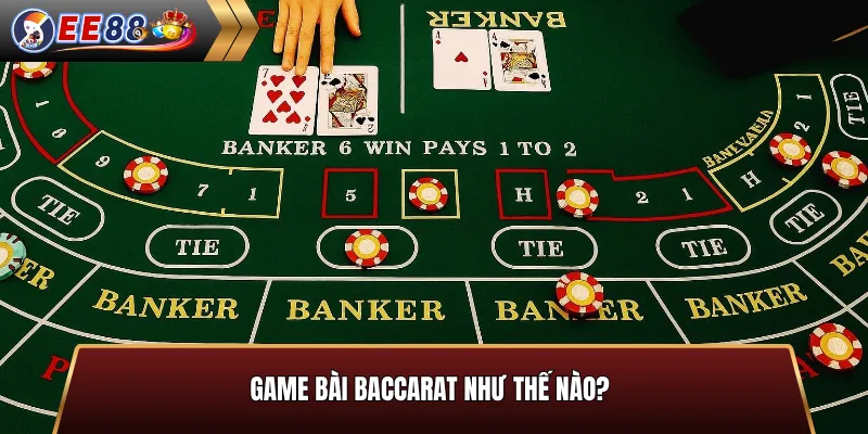 Game bài Baccarat là gì