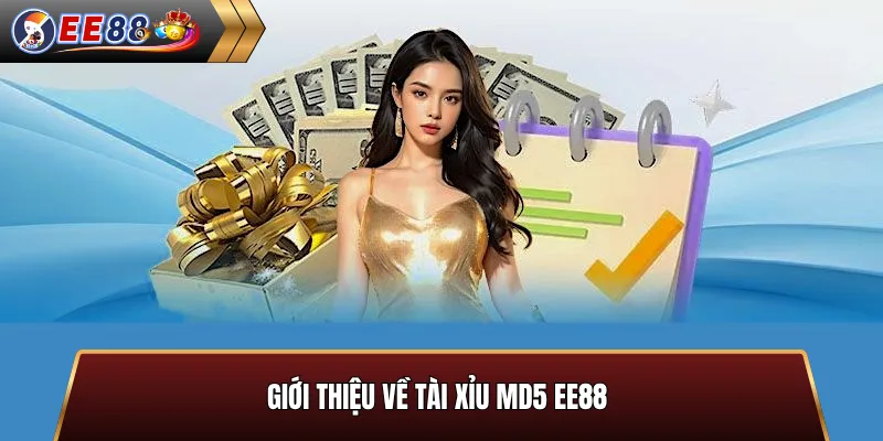 Giới thiệu tài xỉu MD5 EE88 minh bạch