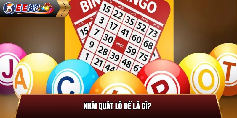 Khái quát lô đề là gì?