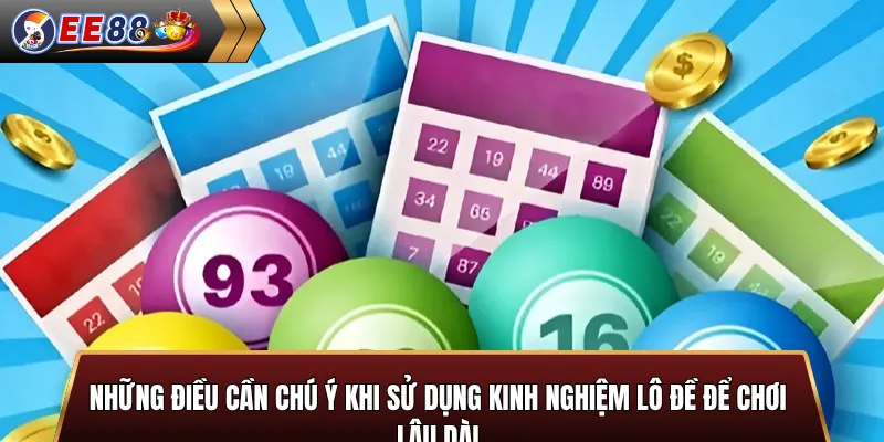 Những điều cần chú ý khi sử dụng kinh nghiệm lô đề để chơi lâu dài