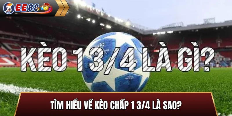 Kèo chấp 1 3/4 là gì và cách đọc