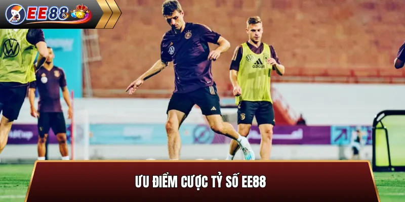 Ưu điểm kèo tỷ số