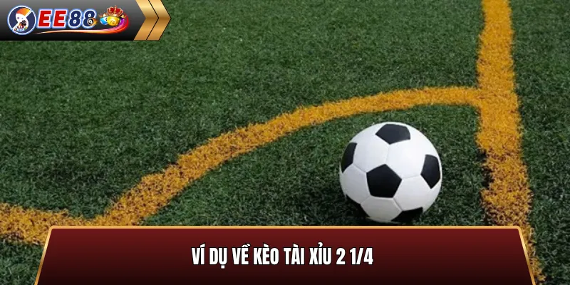 Ví dụ kèo tài xỉu 2 1/4 Burnley vs Man United