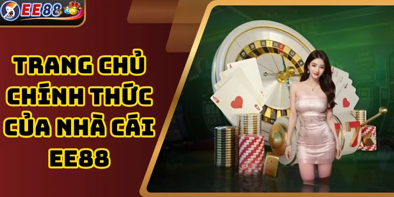 EE88 Casino 🎖️ Nhà Cái Trực Tuyến Uy Tín | Link Vào EE88 Chính Thức 2026