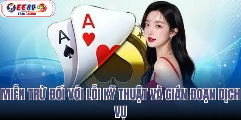Miễn Trừ Đối Với Lỗi Kỹ Thuật Và Gián Đoạn Dịch Vụ