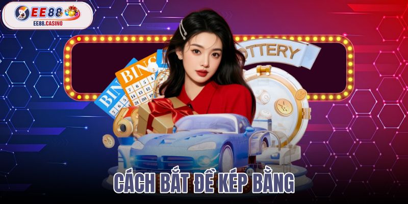 cách bắt đề kép bằng