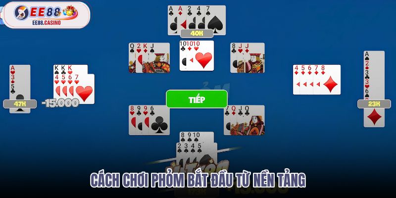 cach-choi-phom-bat-dau-tu-nen-tang