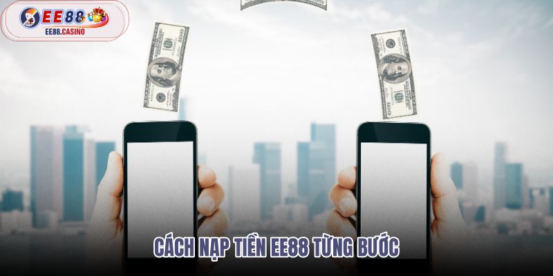 cach-nap-tien-ee88-tung-buoc cach-nap-tien-ee88-tung-buoc