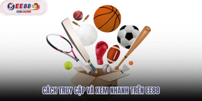 Lối xem thể thao nhanh từ trang chủ đến ứng dụng