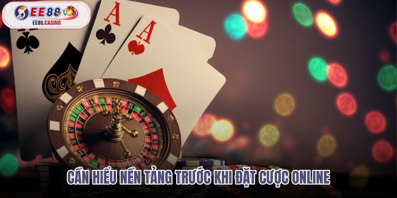 can-hieu-nen-tang-truoc-khi-dat-cuoc-online can-hieu-nen-tang-truoc-khi-dat-cuoc-online