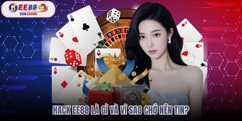 hack-ee88-la-gi-va-vi-sao-cho-nen-tin hack-ee88-la-gi-va-vi-sao-cho-nen-tin