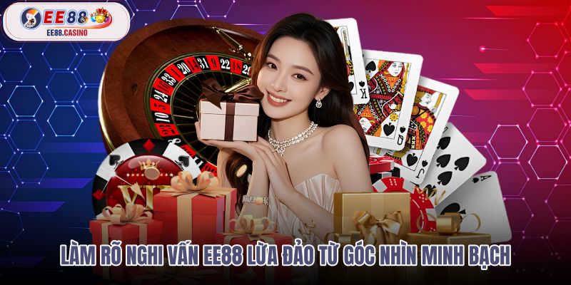 lam-ro-nghi-van-ee88-lua-dao-tu-goc-nhin-minh-bach lam-ro-nghi-van-ee88-lua-dao-tu-goc-nhin-minh-bach