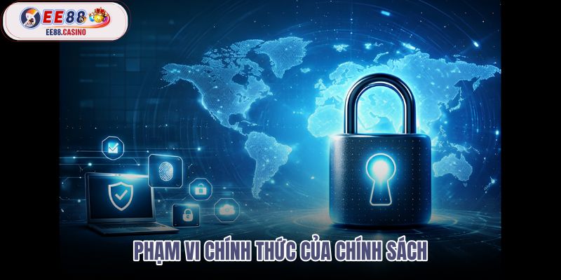 chính sách bảo mật ee88 cùng phạm vi dữ liệu minh bạch