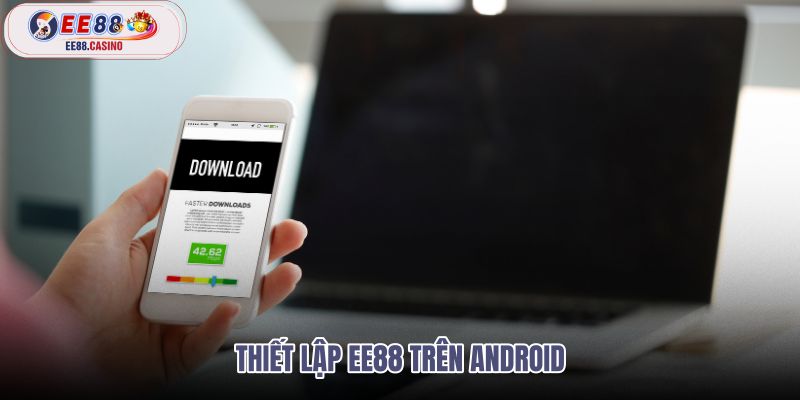 thiet-lap-ee88-tren-android thiet-lap-ee88-tren-android