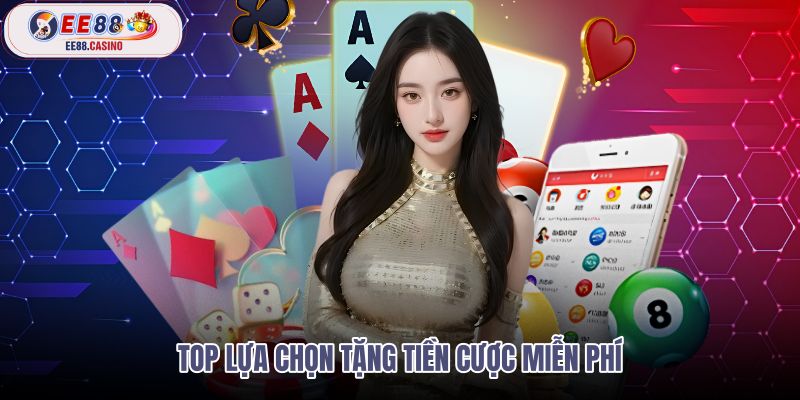 top-lua-chon-tang-tien-cuoc-mien-phi top-lua-chon-tang-tien-cuoc-mien-phi